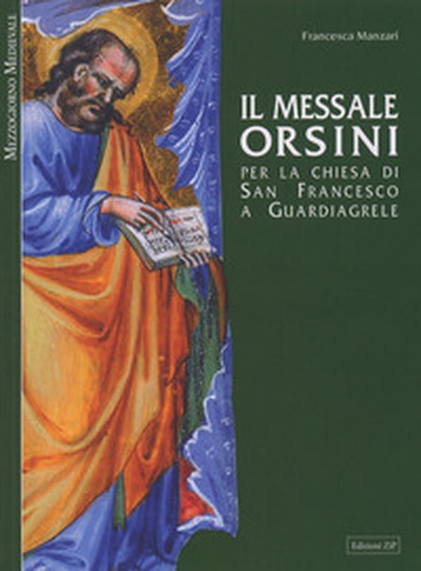 Il messale Orsini. Per la Chiesa di San Francesco a Guardiagirele - Librerie.coop Il messale Orsini. Per la Chiesa di San Francesco a Guardiagirele - Librerie.coop
