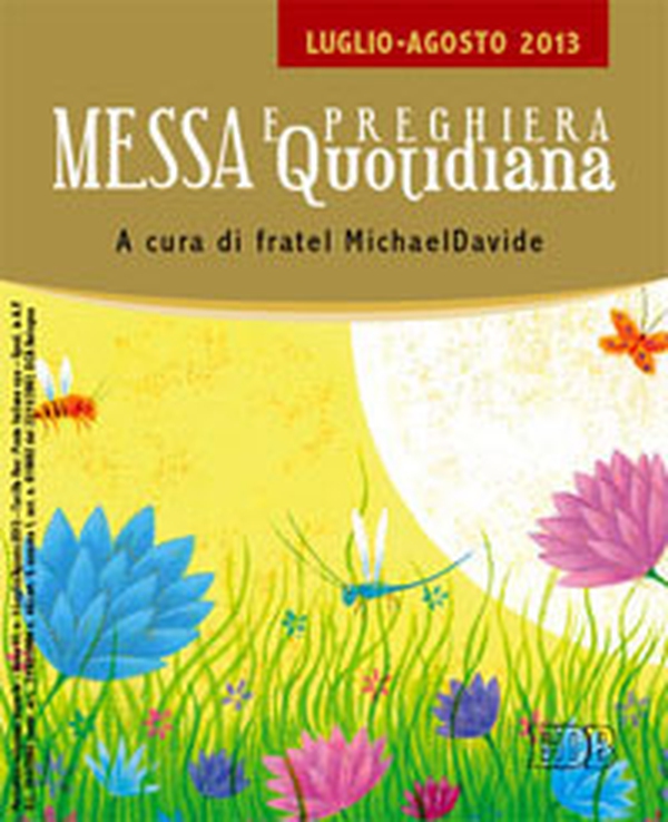 Messa quotidiana. Riflessioni di fratel MichaelDavide. Luglio-Agosto 2013 - Librerie.coop Messa quotidiana. Riflessioni di fratel MichaelDavide. Luglio-Agosto 2013 - Librerie.coop