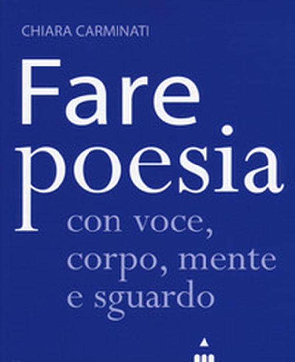 Fare poesia con voce, corpo, mente e sguardo - Librerie.coop Fare poesia con voce, corpo, mente e sguardo - Librerie.coop