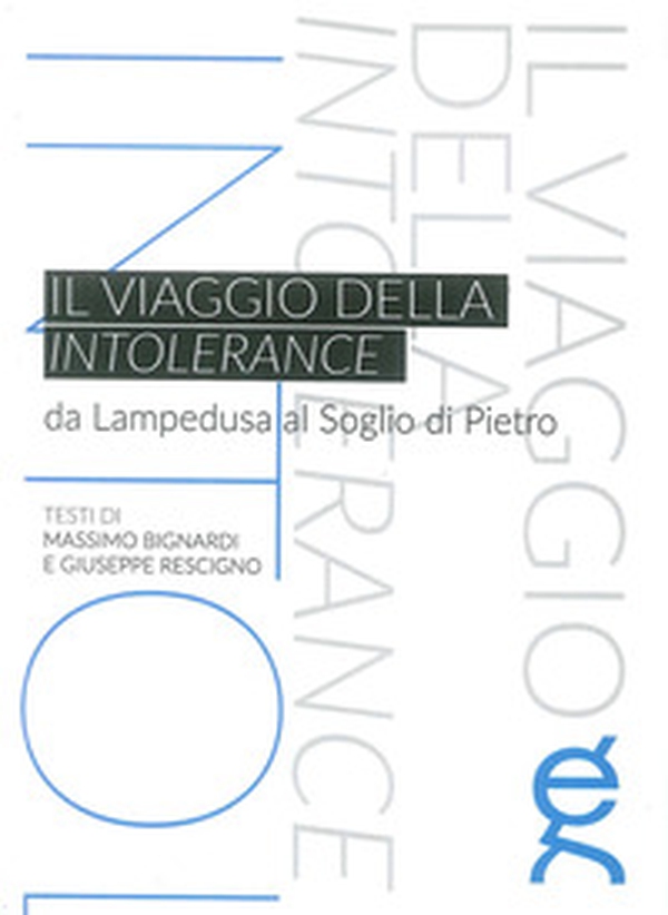 Il viaggio della Intolerance. Da Lampedusa al soglio di Pietro - Librerie.coop Il viaggio della Intolerance. Da Lampedusa al soglio di Pietro - Librerie.coop