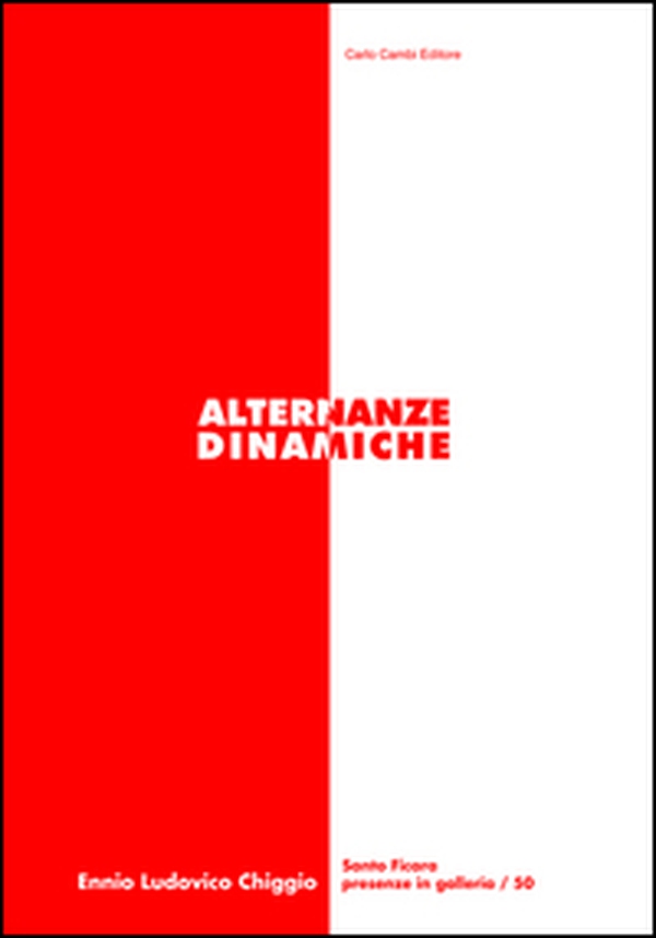 Ennio Ludovico Chiggio. Alternanze dinamiche - Librerie.coop Ennio Ludovico Chiggio. Alternanze dinamiche - Librerie.coop