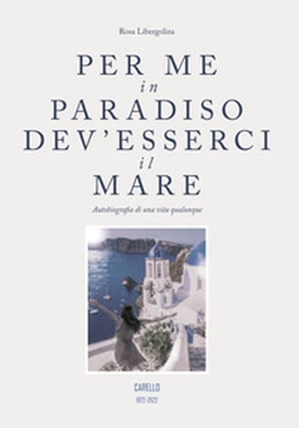 Per me in paradiso dev'esserci il mare. Autobiografia di una vita qualunque - Librerie.coop Per me in paradiso dev'esserci il mare. Autobiografia di una vita qualunque - Librerie.coop