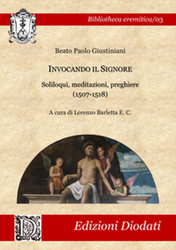 Invocando il Signore. Soliloqui, meditazioni, preghiere (1507-1518). Ediz. italiana e latina - Librerie.coop Invocando il Signore. Soliloqui, meditazioni, preghiere (1507-1518). Ediz. italiana e latina - Librerie.coop