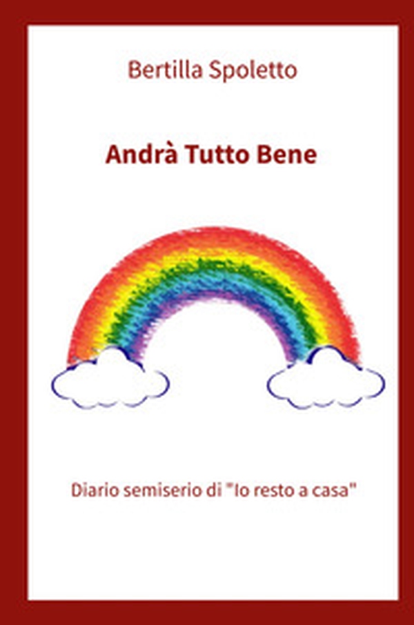 Andrà tutto bene. Diario semiserio di #iorestoacasa - Librerie.coop Andrà tutto bene. Diario semiserio di #iorestoacasa - Librerie.coop