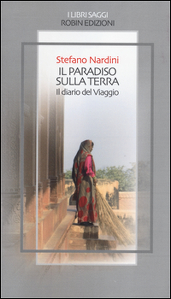 Il paradiso sulla terra. Il diario del viaggio - Librerie.coop Il paradiso sulla terra. Il diario del viaggio - Librerie.coop