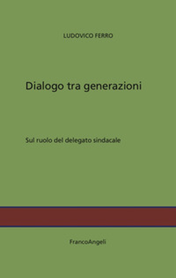 Dialogo tra generazioni. Sul ruolo del delegato sindacale - Librerie.coop Dialogo tra generazioni. Sul ruolo del delegato sindacale - Librerie.coop