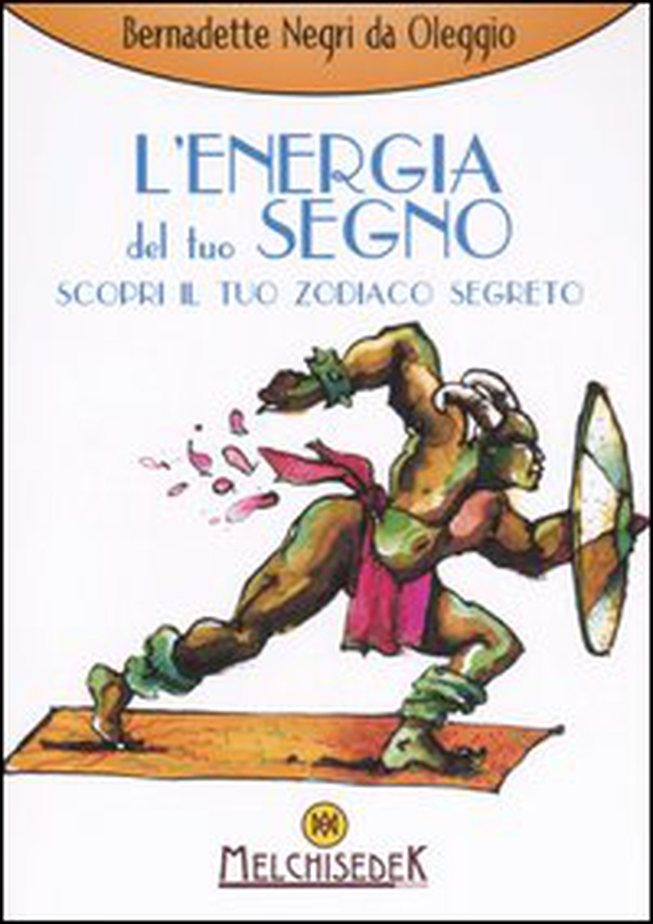 L'energia del tuo segno. Scopri il tuo zodiaco segreto - Librerie.coop L'energia del tuo segno. Scopri il tuo zodiaco segreto - Librerie.coop