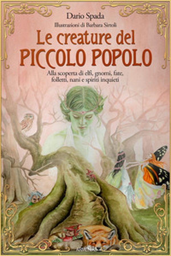 Le creature del piccolo popolo. Alla scoperta di elfi, gnomi, fate, folletti, nani e spiriti inquieti - Librerie.coop Le creature del piccolo popolo. Alla scoperta di elfi, gnomi, fate, folletti, nani e spiriti inquieti - Librerie.coop