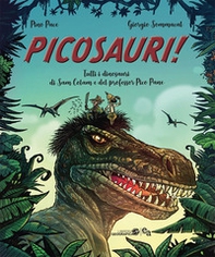 Picosauri! Tutti i dinosauri di Sam Colam e Pico Pane - Librerie.coop