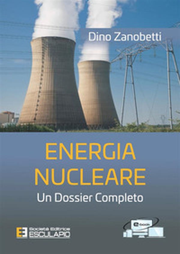 Energia nucleare. Un dossier completo - Librerie.coop Energia nucleare. Un dossier completo - Librerie.coop