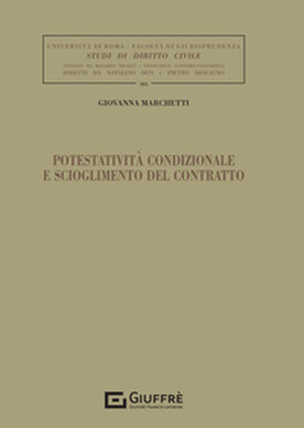 Potestatività condizionale e scioglimento del contratto - Librerie.coop Potestatività condizionale e scioglimento del contratto - Librerie.coop