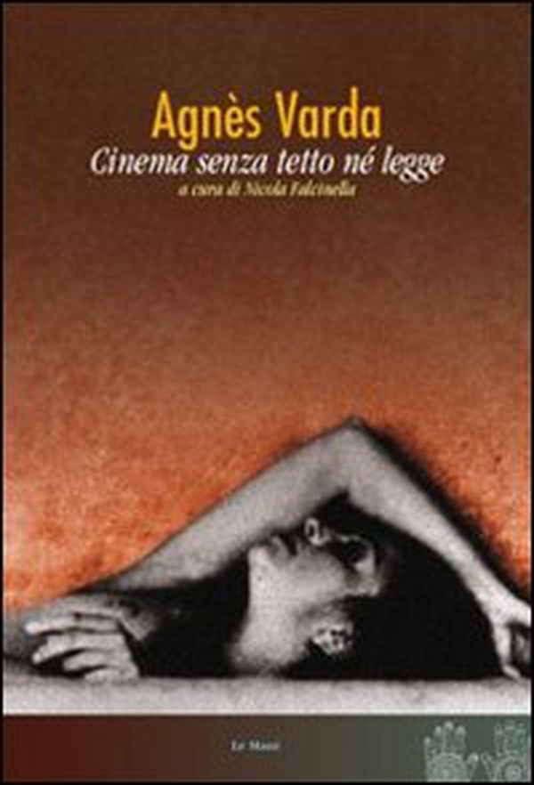 Agnès Varda. Cinema senza tetto né legge - Librerie.coop Agnès Varda. Cinema senza tetto né legge - Librerie.coop