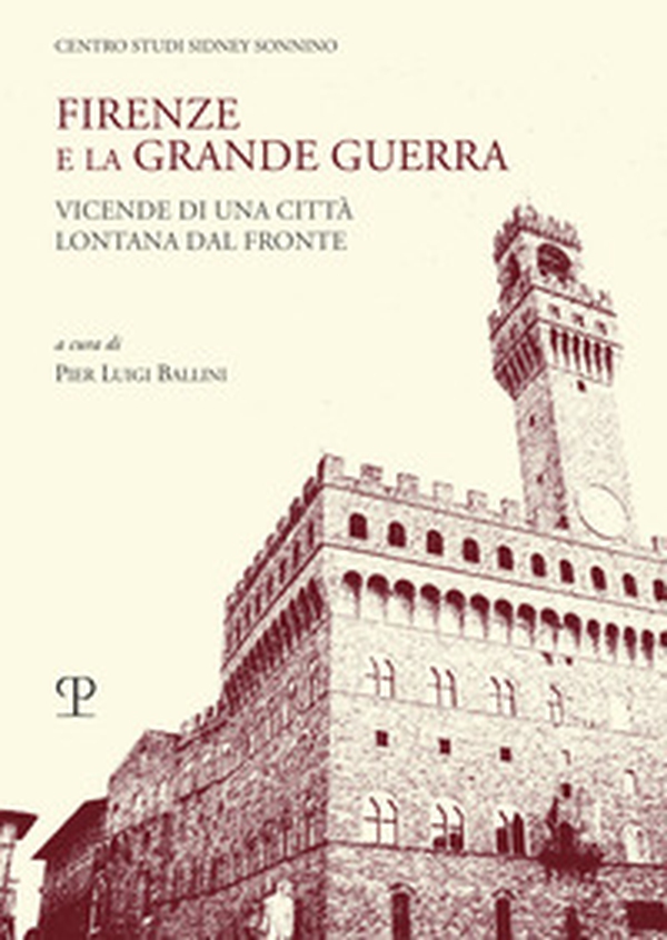 Firenze e la grande guerra. Vicende di una città lontana dal fronte - Librerie.coop Firenze e la grande guerra. Vicende di una città lontana dal fronte - Librerie.coop
