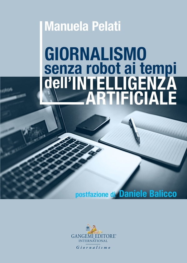 Giornalismo senza robot ai tempi dell’intelligenza artificiale - Librerie.coop Giornalismo senza robot ai tempi dell’intelligenza artificiale - Librerie.coop