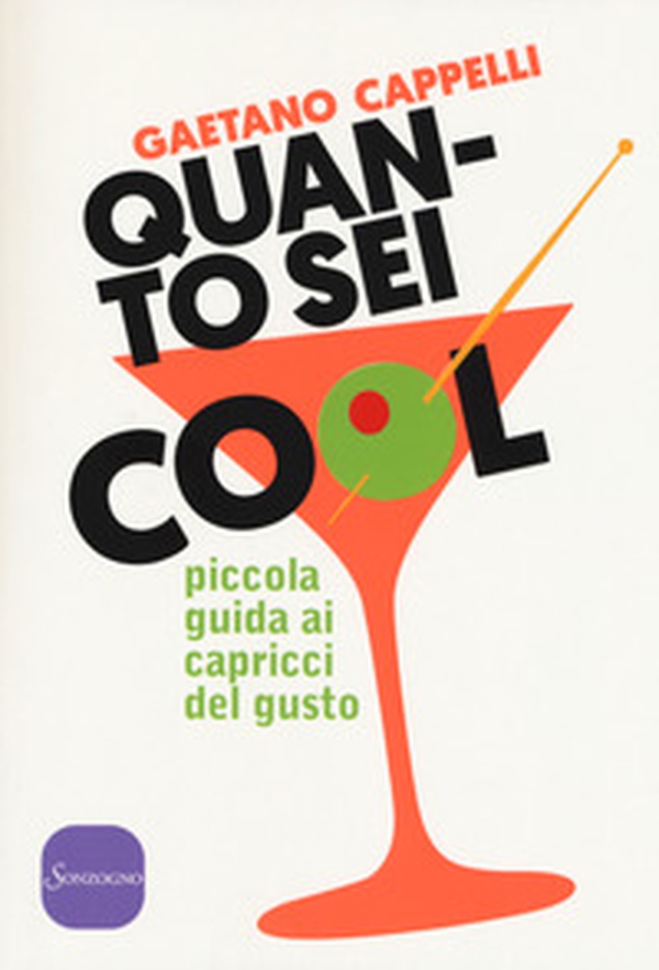 Quanto sei cool. Piccola guida ai capricci del gusto - Librerie.coop Quanto sei cool. Piccola guida ai capricci del gusto - Librerie.coop