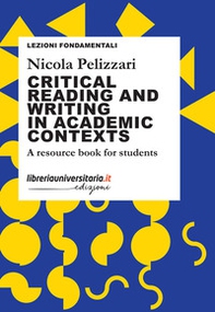 Critical reading and writing in academic contexts. A resource book for students - Librerie.coop