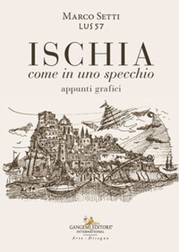 Ischia. Come in uno specchio. Appunti grafici - Librerie.coop Ischia. Come in uno specchio. Appunti grafici - Librerie.coop