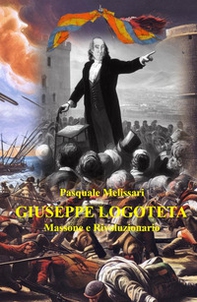 Giuseppe Logoteta. Massone e rivoluzionario - Librerie.coop