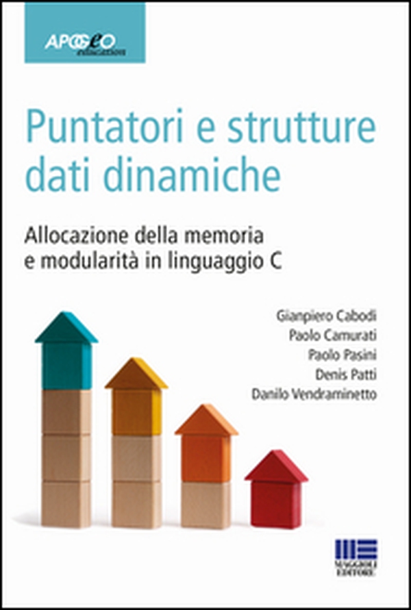 Puntatori e strutture dati dinamiche. Allocazione della memoria e modularità in linguaggio C - Librerie.coop Puntatori e strutture dati dinamiche. Allocazione della memoria e modularità in linguaggio C - Librerie.coop