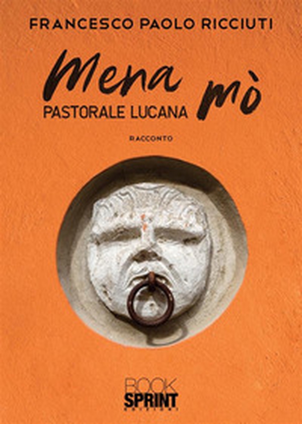 Mena mò. Pastorale lucana - Librerie.coop Mena mò. Pastorale lucana - Librerie.coop