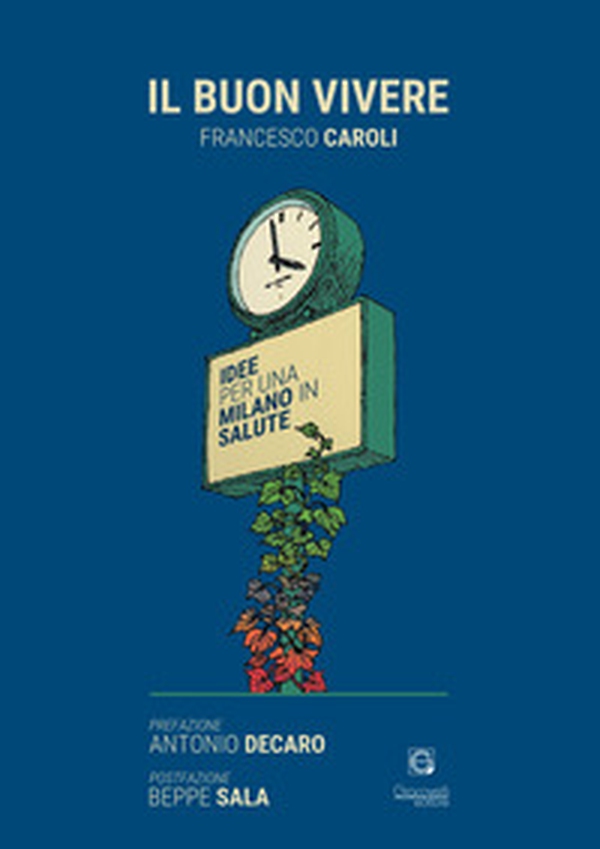 Il buon vivere. Idee per una Milano in salute - Librerie.coop Il buon vivere. Idee per una Milano in salute - Librerie.coop