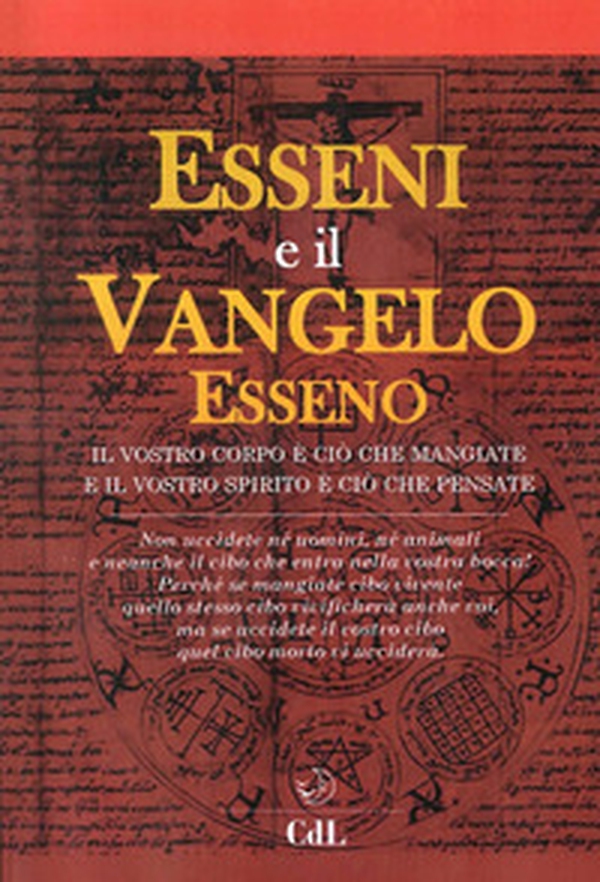 Esseni e il vangelo esseno. Il vostro corpo è ciò che mangiate e il vostro spirito è ciò che pensate - Librerie.coop Esseni e il vangelo esseno. Il vostro corpo è ciò che mangiate e il vostro spirito è ciò che pensate - Librerie.coop