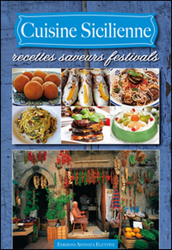 Cuisine sicilienne. Recettes saveurs festivals - Librerie.coop Cuisine sicilienne. Recettes saveurs festivals - Librerie.coop
