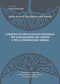 L'urgenza di una ecologia integrale per la salvaguardia del creato e per la promozione umana - Librerie.coop