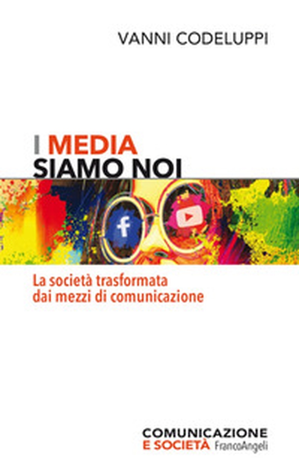 I media siamo noi. La società trasformata dai mezzi di comunicazione - Librerie.coop I media siamo noi. La società trasformata dai mezzi di comunicazione - Librerie.coop