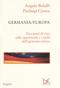 Germania/Europa. Due punti di vista sulle opportunità e i rischi dell'egemonia tedesca - Librerie.coop