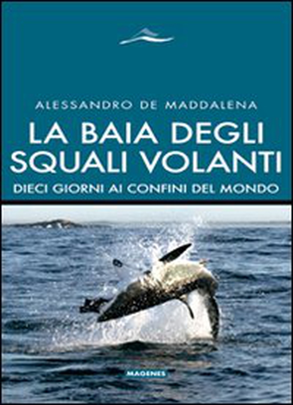 La baia degli squali volanti. 10 giorni ai confini del mondo - Librerie.coop La baia degli squali volanti. 10 giorni ai confini del mondo - Librerie.coop