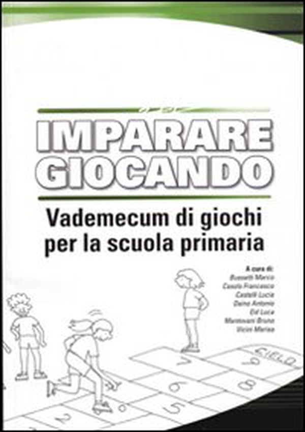 Imparare giocando. Vademecum di giochi per la scuola primaria - Librerie.coop Imparare giocando. Vademecum di giochi per la scuola primaria - Librerie.coop