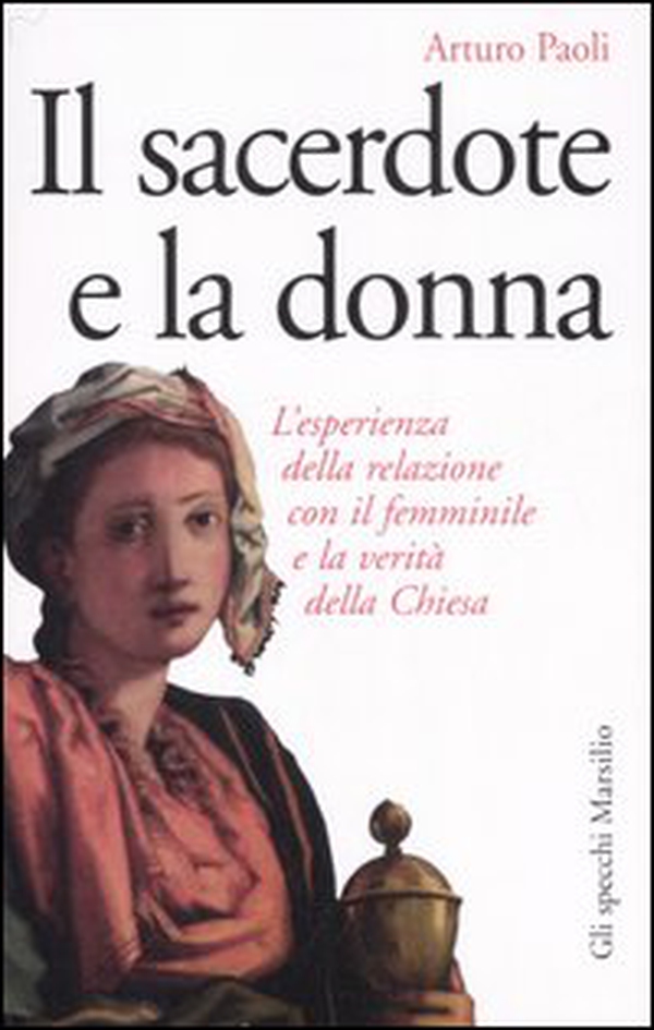 Il sacerdote e la donna. L'esperienza della relazione con il femminile e la verità della Chiesa - Librerie.coop Il sacerdote e la donna. L'esperienza della relazione con il femminile e la verità della Chiesa - Librerie.coop