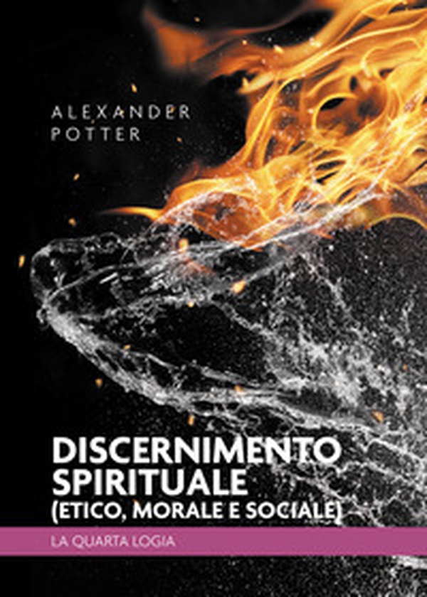 Discernimento spirituale (etico, morale e sociale). La quarta logia - Librerie.coop Discernimento spirituale (etico, morale e sociale). La quarta logia - Librerie.coop