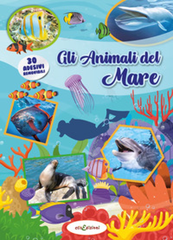 Gli animali del mare. Leggi e gioca con gli stickers - Librerie.coop Gli animali del mare. Leggi e gioca con gli stickers - Librerie.coop