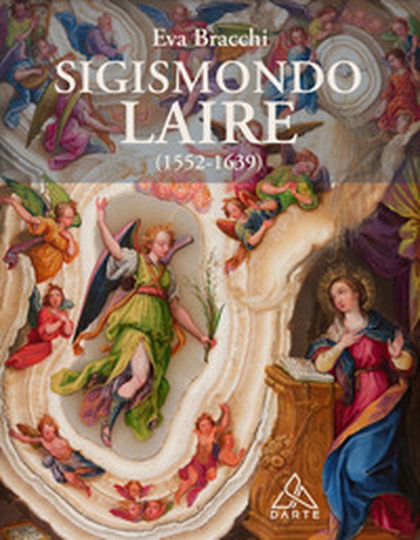 Sigismondo Laire (1552-1639). Specialista della «maniera piccola» su rame e pietra tra Monaco, Roma e Madrid - Librerie.coop Sigismondo Laire (1552-1639). Specialista della «maniera piccola» su rame e pietra tra Monaco, Roma e Madrid - Librerie.coop