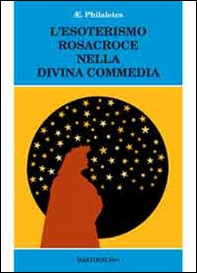 L'esoterismo Rosacroce nella Divina Commedia - Librerie.coop