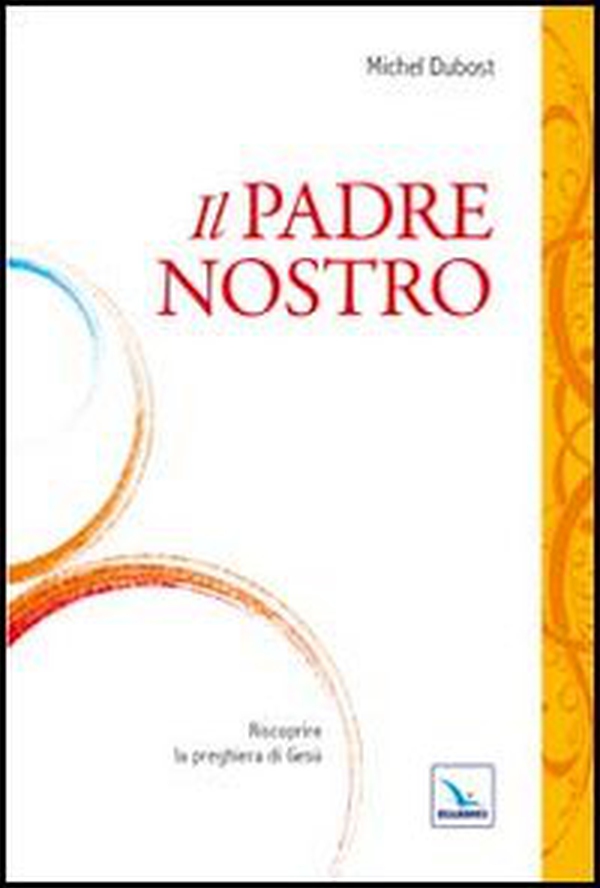Il Padre Nostro. Riscoprire la preghiera di Gesù - Librerie.coop Il Padre Nostro. Riscoprire la preghiera di Gesù - Librerie.coop
