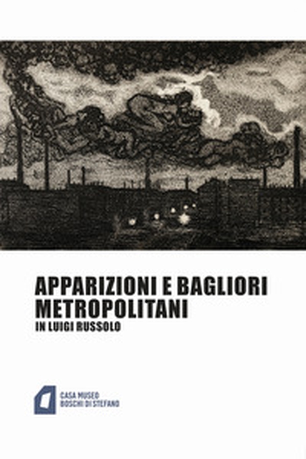 Apparizioni e bagliori metropolitani in Luigi Russolo - Librerie.coop Apparizioni e bagliori metropolitani in Luigi Russolo - Librerie.coop