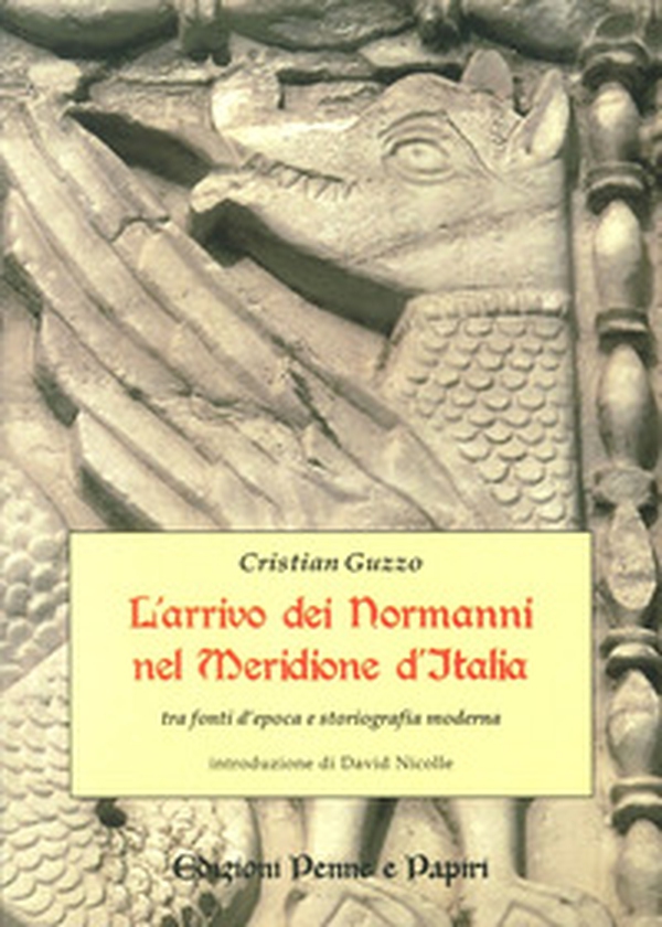 L'arrivo dei normanni nel meridione d'Italia «tra fonti d'epoca e storiografia moderna» - Librerie.coop L'arrivo dei normanni nel meridione d'Italia «tra fonti d'epoca e storiografia moderna» - Librerie.coop