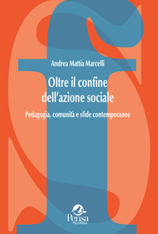 Oltre il confine dell'azione sociale. Pedagogia, comunità e sfide contemporanee - Librerie.coop Oltre il confine dell'azione sociale. Pedagogia, comunità e sfide contemporanee - Librerie.coop