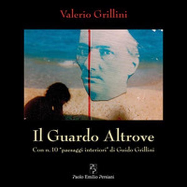 Il guardo altrove. Con n. 10 «paesaggi interiori» di Guido Grillini - Librerie.coop Il guardo altrove. Con n. 10 «paesaggi interiori» di Guido Grillini - Librerie.coop