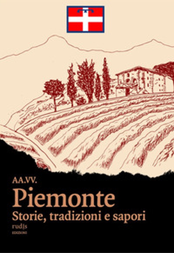 Piemonte. Storie, tradizioni e sapori - Librerie.coop Piemonte. Storie, tradizioni e sapori - Librerie.coop