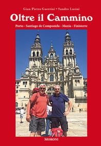 Oltre il cammino. Porto-Santiago de Compostela-Muxía-Finisterre - Librerie.coop