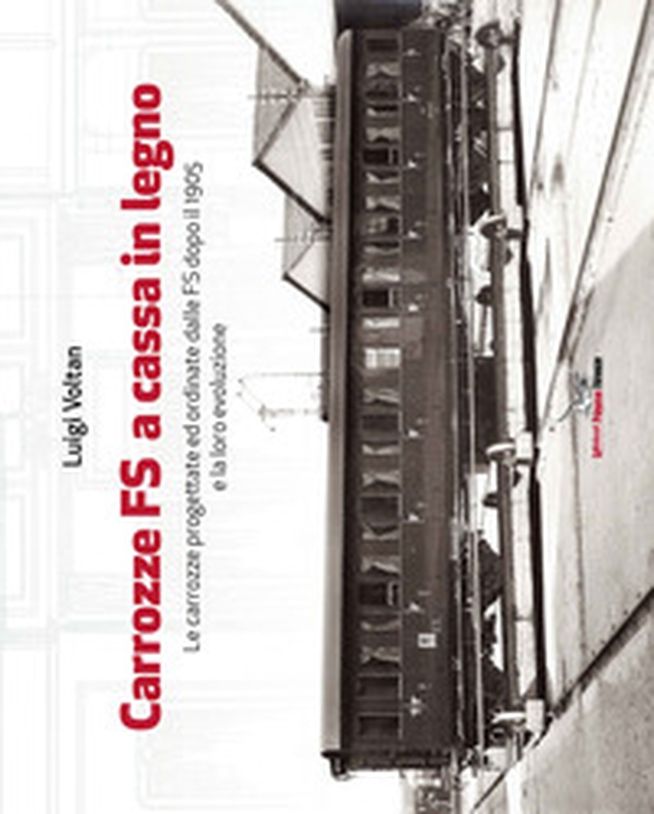 Carrozze FS a cassa in legno. Le carrozze progettate ed ordinate dalle FS dopo il 1905 e la loro evoluzione - Librerie.coop Carrozze FS a cassa in legno. Le carrozze progettate ed ordinate dalle FS dopo il 1905 e la loro evoluzione - Librerie.coop