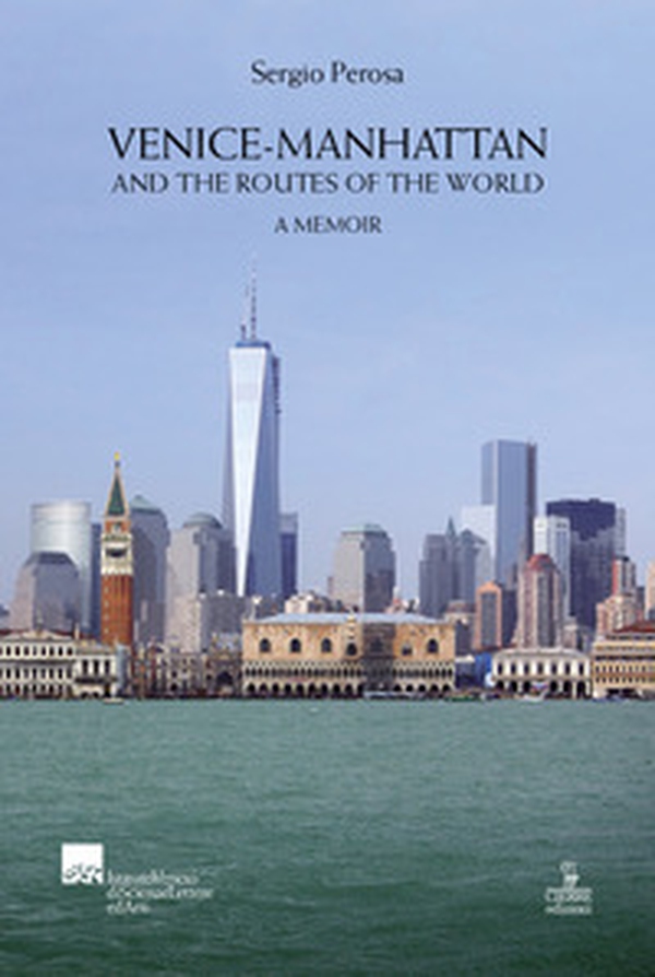 Venice-Manhattan. And the routes of the world a memoir - Librerie.coop Venice-Manhattan. And the routes of the world a memoir - Librerie.coop