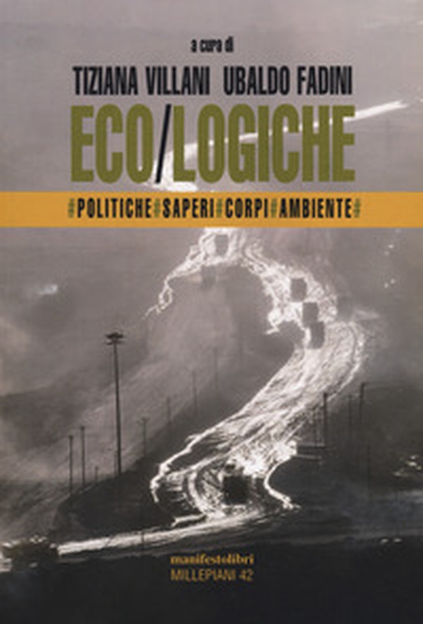 Eco/logiche. Politiche, saperi e corpi nel tempo della crisi ambientale - Librerie.coop Eco/logiche. Politiche, saperi e corpi nel tempo della crisi ambientale - Librerie.coop