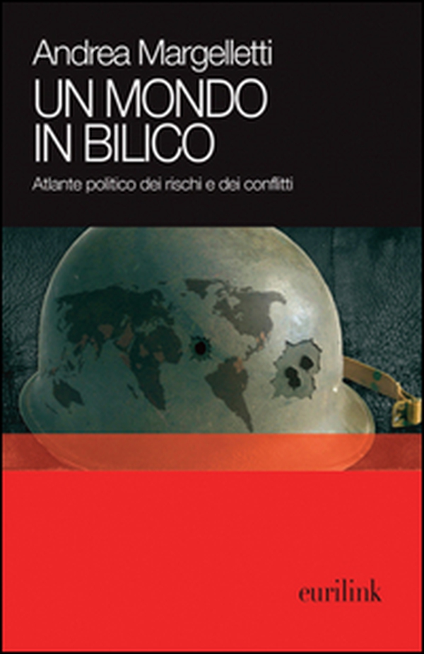 Un mondo in bilico. Atlante politico dei rischi e dei conflitti - Librerie.coop Un mondo in bilico. Atlante politico dei rischi e dei conflitti - Librerie.coop