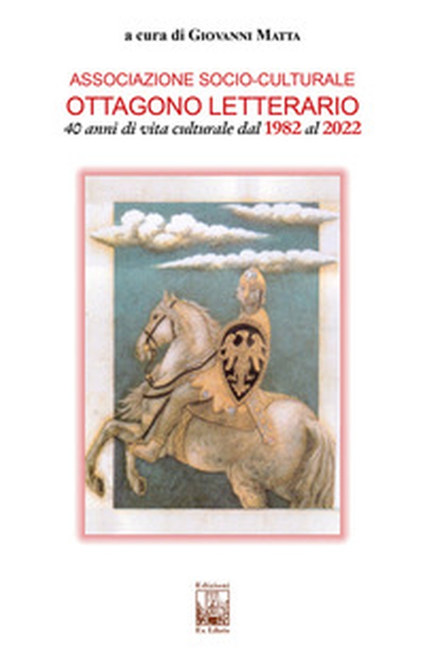 Associazione socio-culturale Ottagono Letterario. 40 anni di vita culturale dal 1982 al 2022 - Librerie.coop Associazione socio-culturale Ottagono Letterario. 40 anni di vita culturale dal 1982 al 2022 - Librerie.coop