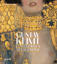 Gustav Klimt. L'oro della seduzione - Librerie.coop